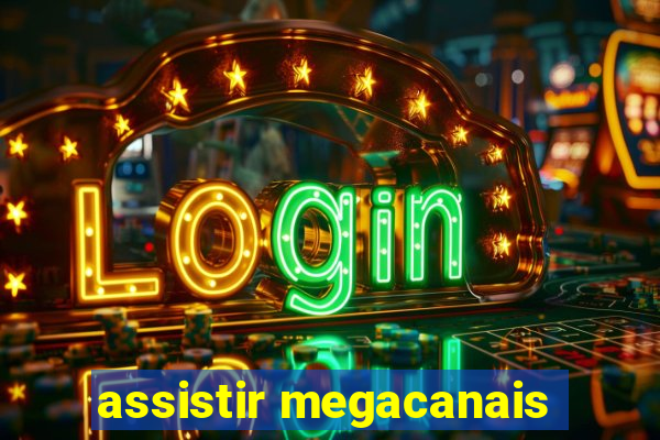 assistir megacanais